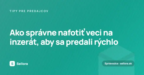 Ako správne nafotiť veci na inzerát, aby sa predali rýchlo