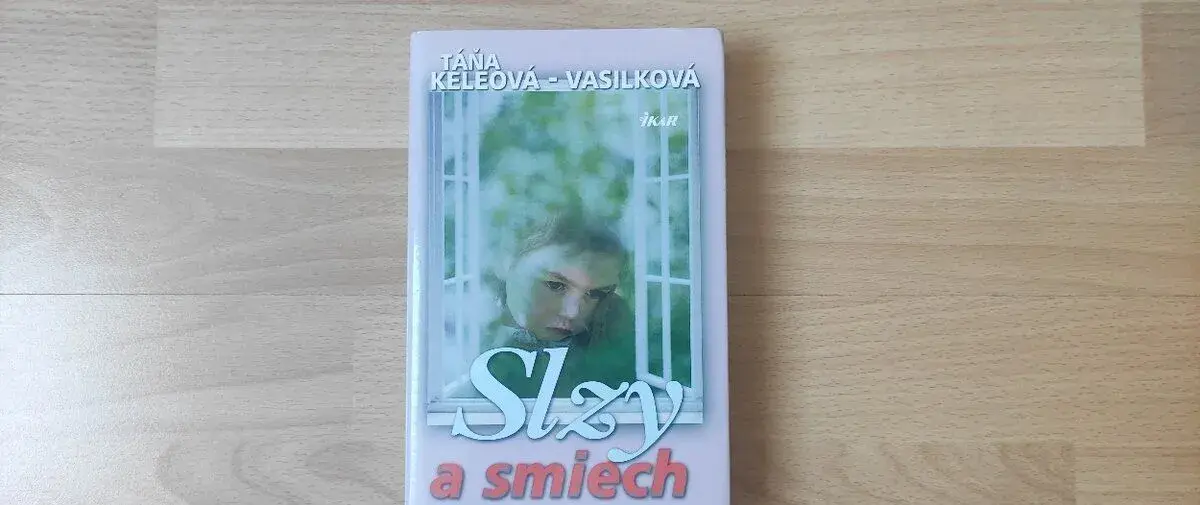 Táňa Keleová-Vasilková - Slzy a smiech