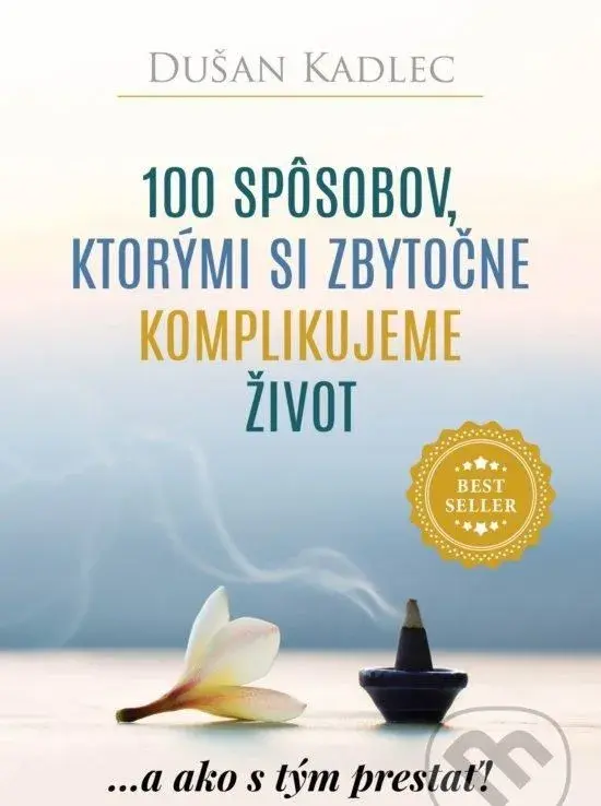 100 spôsobov, ktorými si zbytočne komplikujeme život