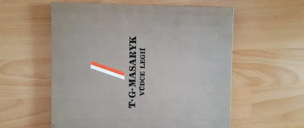 Vůdce legií 1850-1937 - Tomáš Garrigue Masaryk