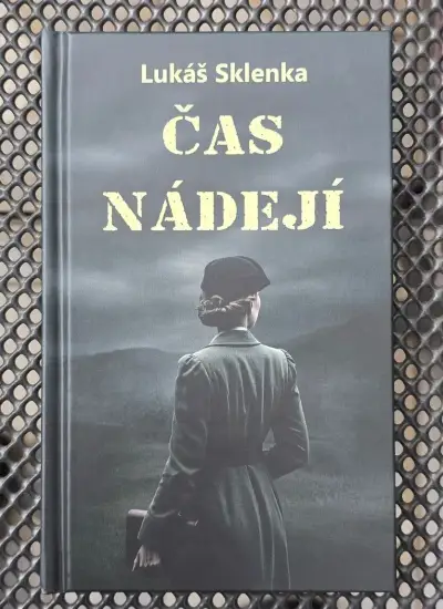 Knihy: Čas nádejí , Tváre vojny - Lukáš Sklenka