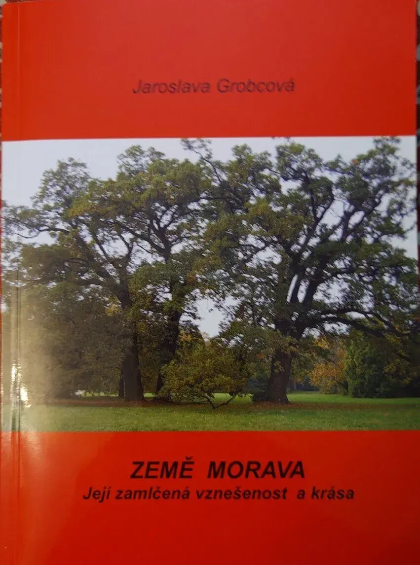 Jaroslava Grobcová - Země Morava (Její zamlčená vznešenost a
