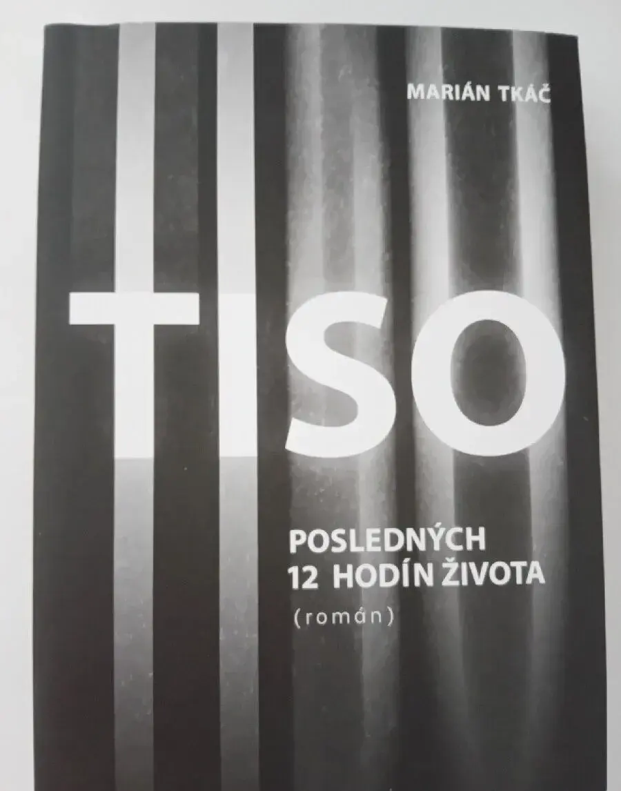 Marián Tkáč - Tiso posledných 12 hodín života
