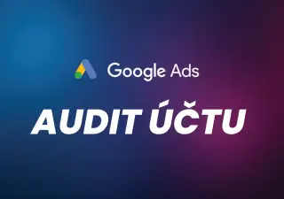 Audit Google Ads účtu | Aby vaša reklama zarábala