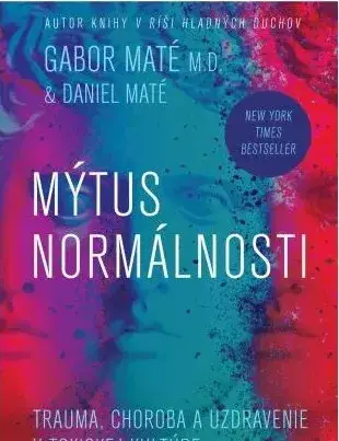 Mýtus normálnosti - Daniel Maté Gábor Maté