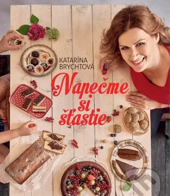 Napečme si šťastie - Katarína Brychtová