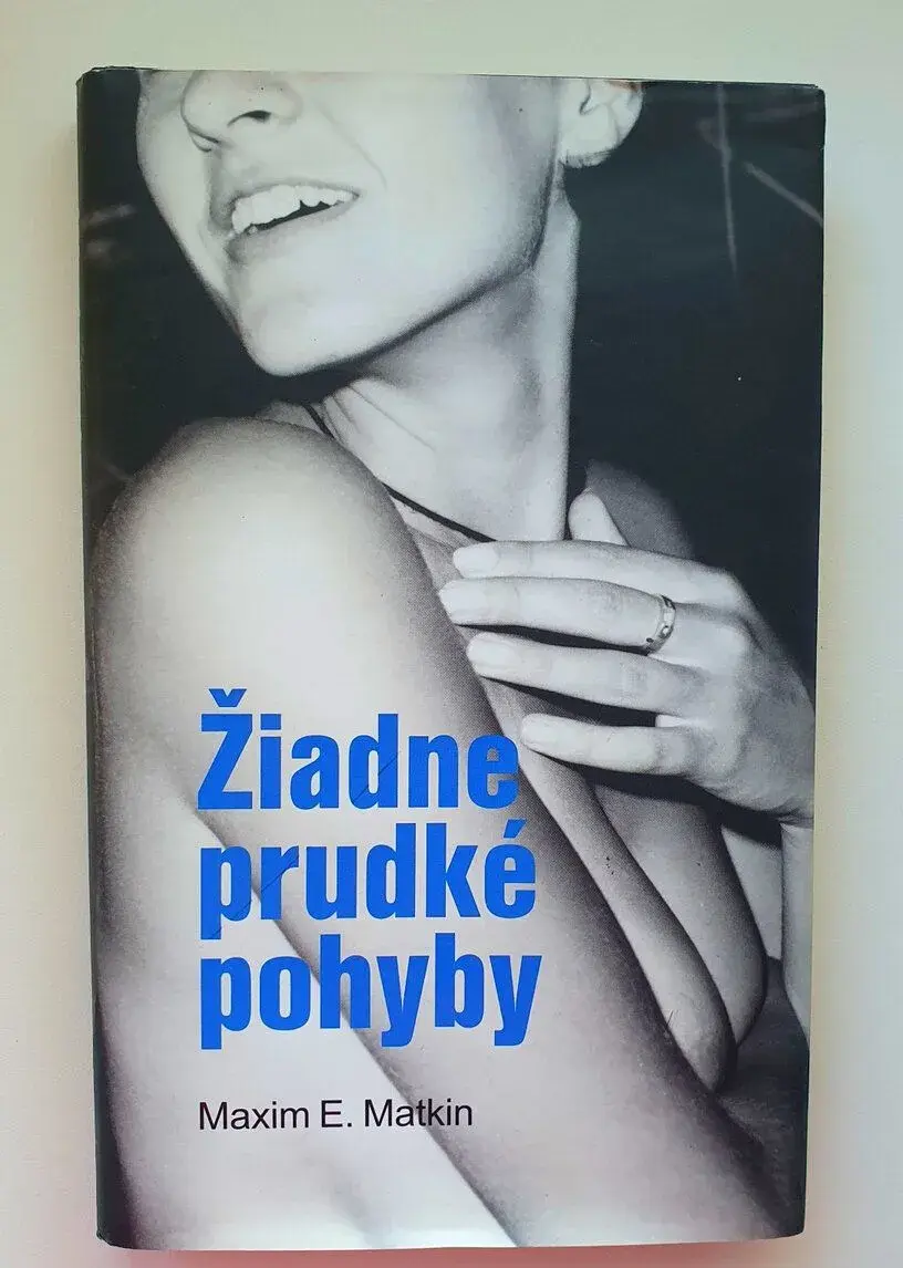 Žiadne prudké pohyby.
