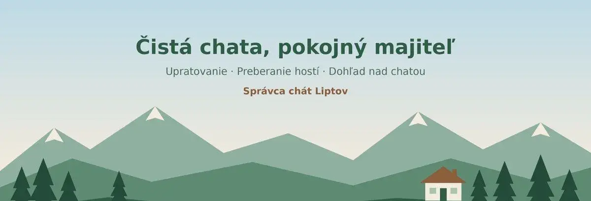 Správca a upratovanie chát na Liptove – Správca chát Liptov