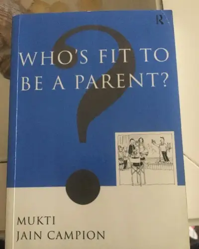 Who’s fit to be a parent? MUKTI JAIN CAMPION