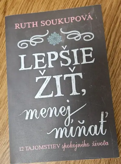 Knihu Lepšie žiť, menej míňať od autorky Ruth Soukupo