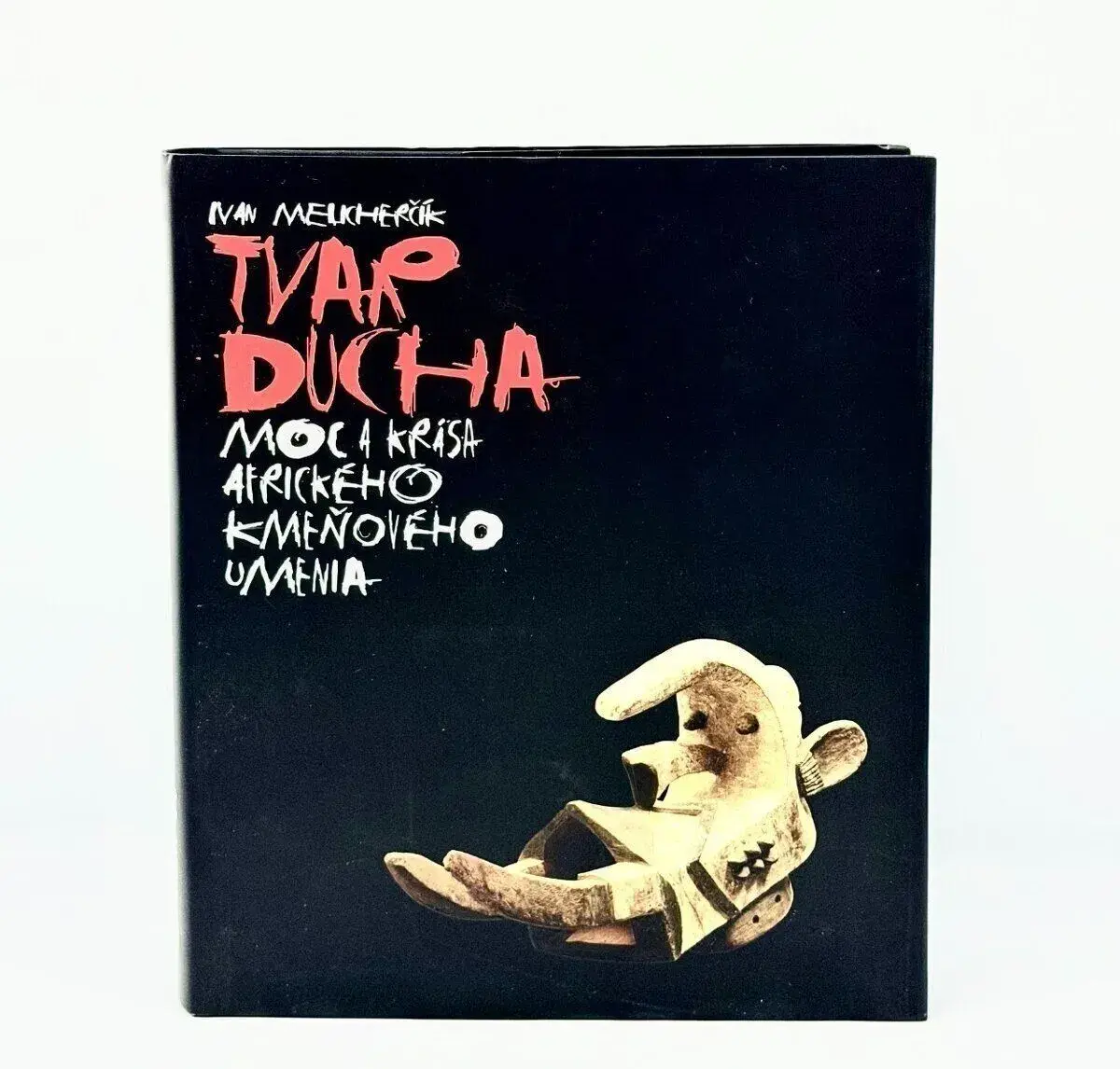 Ivan Melicherčík – Tvar ducha / Moc a krása afrického kmeňov